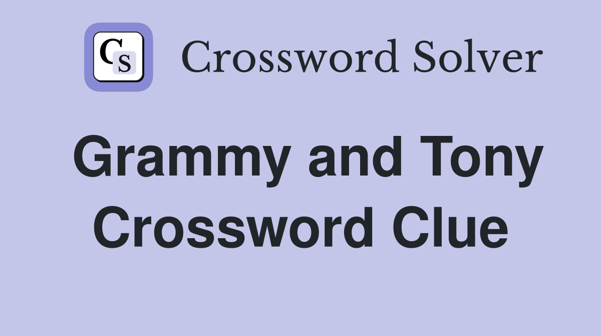 Grammy and Tony Crossword Clue Answers Crossword Solver